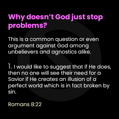 1. Why won't God just stop problems?